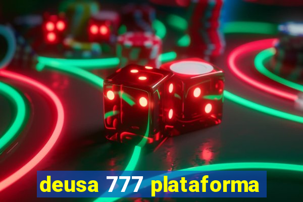 deusa 777 plataforma